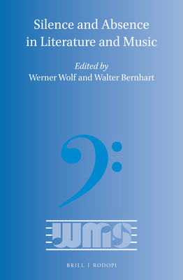 Silence and Absence in Literature and Music 9004314857 Book Cover