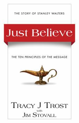 Just Believe: The Ten Principles of the Message 0768437881 Book Cover