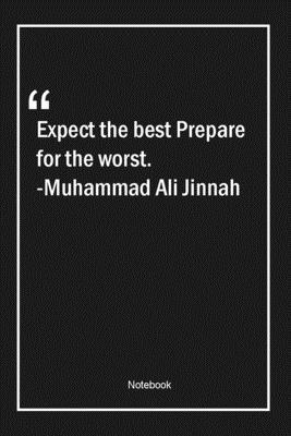 Paperback Expect the best, Prepare for the worst. -Muhammad Ali Jinnah: Lined Gift Notebook With Unique Touch | Journal | Lined Premium 120 Pages |Quotes| Book