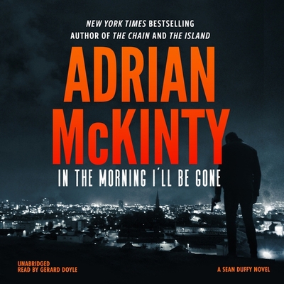 In the Morning I'll Be Gone: A Detective Sean D... 1482967960 Book Cover