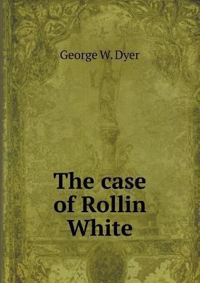 The case of Rollin White 551882601X Book Cover