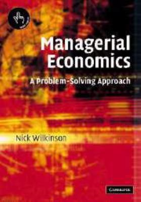 Managerial Economics: A Problem-Solving Approach 0511810539 Book Cover
