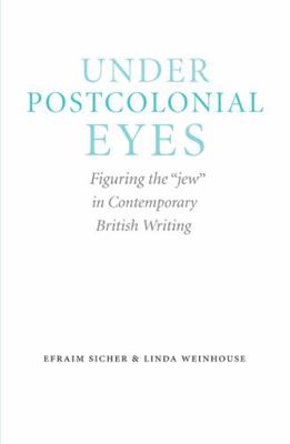 Under Postcolonial Eyes: Figuring the Jew in Co... 0803245033 Book Cover