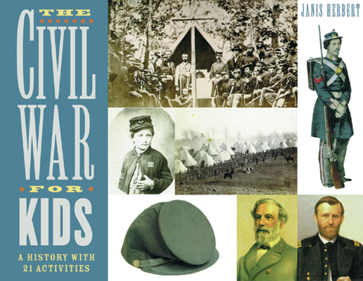 The Civil War for Kids: A History with 21 Activ... 1556523556 Book Cover