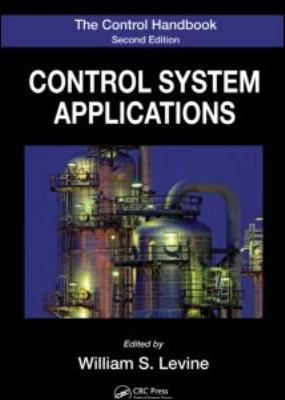 The Control Handbook: Control System Applicatio... 1420073605 Book Cover