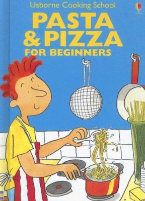 Pasta & Pizza: For Beginners (Usborne Cooking S... 1580865674 Book Cover