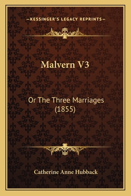 Malvern V3: Or The Three Marriages (1855) 1165544156 Book Cover