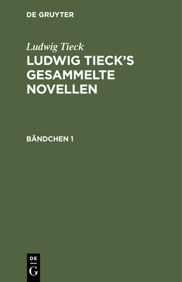 Ludwig Tieck: Ludwig Tieck's Gesammelte Novelle... [German] 3112438655 Book Cover