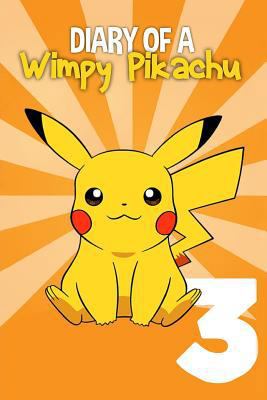 Paperback Diary of a Wimpy Pikachu : (an Unofficial Pokemon Book 3) Pokemon Go Series Book