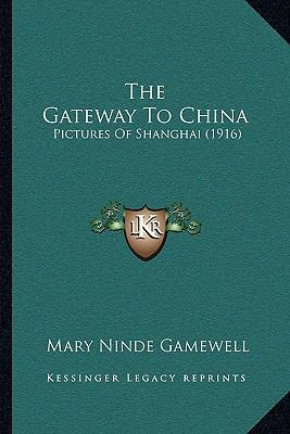 The Gateway To China: Pictures Of Shanghai (1916) 1165682648 Book Cover