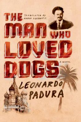 The Man Who Loved Dogs 0374535078 Book Cover