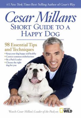 Cesar Millan's Short Guide to a Happy Dog : 98 ... 1426212003 Book Cover