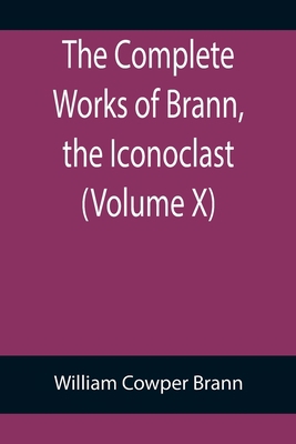 The Complete Works of Brann, the Iconoclast (Vo... 9355899092 Book Cover