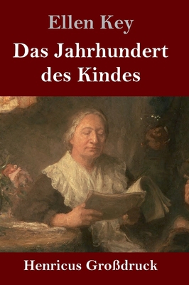 Das Jahrhundert des Kindes (Großdruck): Studien [German] 3847843354 Book Cover