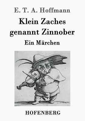 Klein Zaches genannt Zinnober: Ein Märchen [German] 3843020116 Book Cover