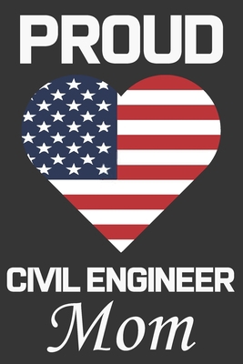 Proud Civil Engineer Mom: Valentine Gift, Best ... B084DH5MTK Book Cover