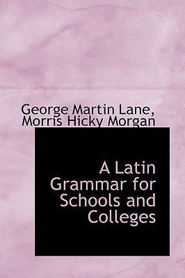 A Latin Grammar for Schools and Colleges 1103428659 Book Cover