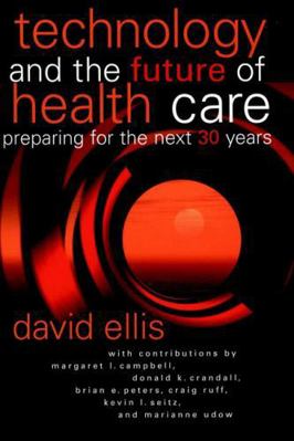 Technology and the Future of Health Care: Prepa... 0787957372 Book Cover