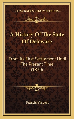 A History Of The State Of Delaware: From Its Fi... 1164805916 Book Cover