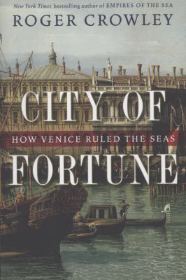 City of Fortune: How Venice Ruled the Seas 1400068207 Book Cover