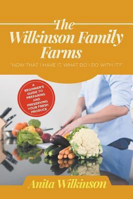 The Wilkinson Family Farms: Now That I Have It,... 1640453342 Book Cover
