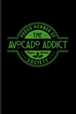 Proud Member Of The Avocado Addict Vegan Athlete Society: Cute Vegan Quote Journal | Notebook | Workbook For Veganism, Veggie, Vegan Athlete & Vegan Protein Food Fans - 6x9 - 100 Blank Lined Pages