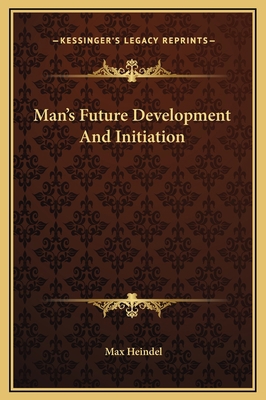 Man's Future Development And Initiation 1169280471 Book Cover