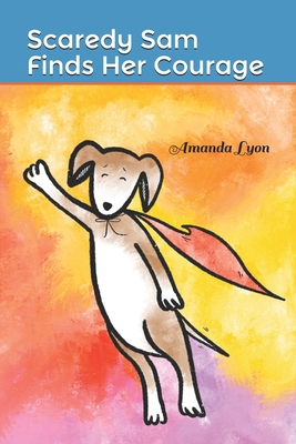 Scaredy Sam Finds Her Courage B096YY61PJ Book Cover