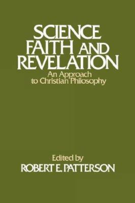 Science, Faith, and Revelation: An Approach to ... 0805418091 Book Cover