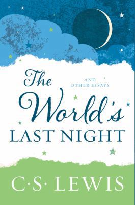 The World's Last Night: And Other Essays 0062643517 Book Cover