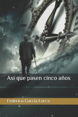 As? que pasen cinco a?os [Spanish] B085RT6QVS Book Cover