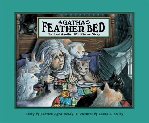 Agatha's Feather Bed: Not Just Another Wild Goo... 1561450081 Book Cover