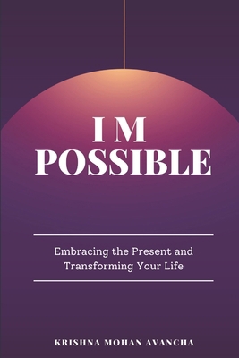 I M Possible: Embracing the Present and Transfo... B0DXM2KJQJ Book Cover