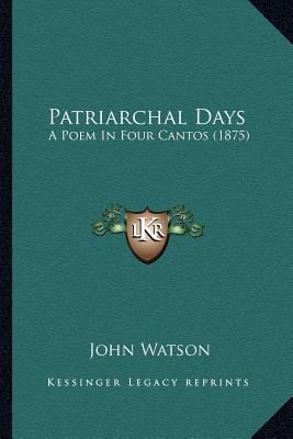 Patriarchal Days: A Poem In Four Cantos (1875) 1166952703 Book Cover