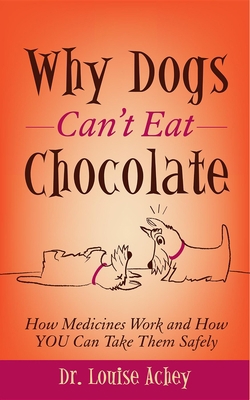 Why Can't Dogs Eat Chocolate: How Medicines Wor... 161448970X Book Cover