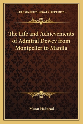 The Life and Achievements of Admiral Dewey from... 1162767421 Book Cover