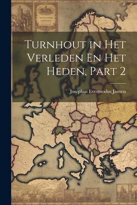 Turnhout in Het Verleden En Het Heden, Part 2 [Dutch] 1021678570 Book Cover