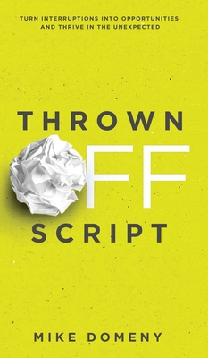 Thrown Off Script: Turn Interruptions Into Oppo... 1647461545 Book Cover
