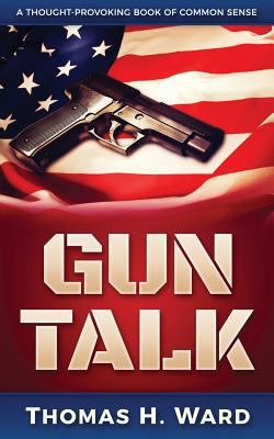 Gun Talk: (Should we own guns? Terrorist attack... 0998286907 Book Cover