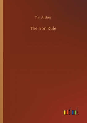 The Iron Rule 3734065046 Book Cover