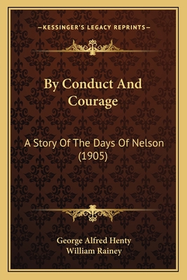 By Conduct And Courage: A Story Of The Days Of ... 1164194607 Book Cover