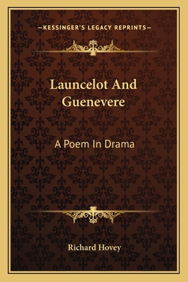 Launcelot And Guenevere: A Poem In Drama 1162743344 Book Cover