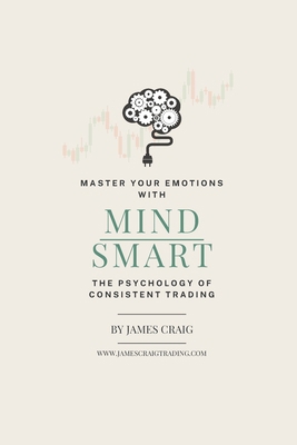 Mind Smart: The Psychology of Consistent Trading B0FBSRD846 Book Cover