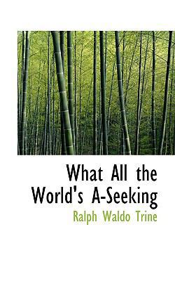 What All the World's A-Seeking 0554900467 Book Cover