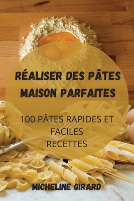 Réaliser Des Pâtes Maison Parfaites [French] 1803507845 Book Cover