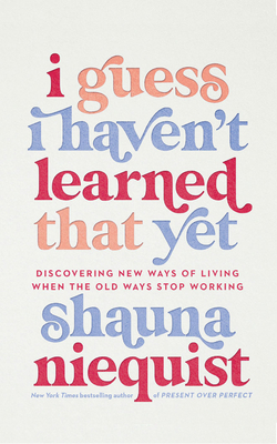 I Guess I Haven't Learned That Yet: Discovering... 1713669625 Book Cover