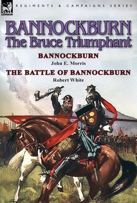Bannockburn, 1314: The Bruce Triumphant-Bannock... 178282233X Book Cover