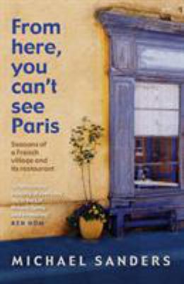 From Here, You Can't See Paris: Seasons of a Fr... 0553815660 Book Cover