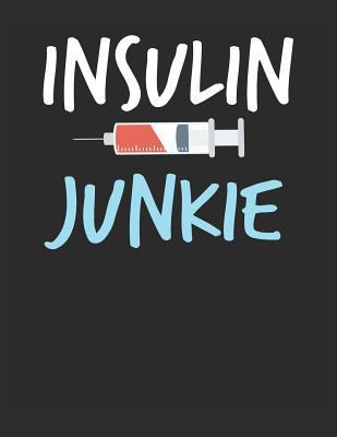 Insulin Junkie: Blank Line Notebook (8.5 X 11 -... 1790443989 Book Cover