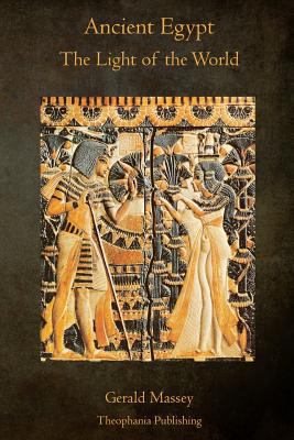 Ancient Egypt The Light of the World: A Work of... 1770833757 Book Cover